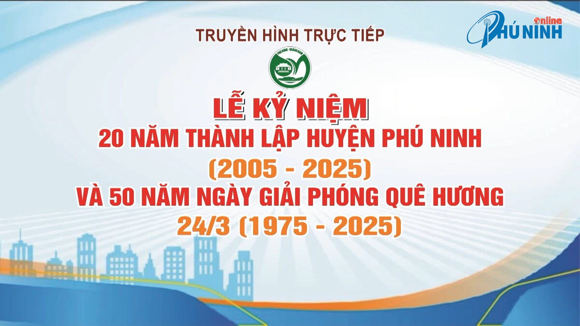 LỄ KỸ NIỆM 20 NĂM THÀNH LẬP HUYỆN PHÚ NINH (2005-2025)